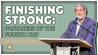 Dr. Scott Hahn | Finishing Strong: Partakers of the 4th Cup | Adult Defending the Faith Conference