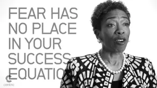 “Fear Has No Place In Your Success Equation… ” | Centric Inspi[HER]