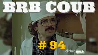 BRB Coub #94  | 5 minute coubs | 5 Минут на Куб | CUBE #94