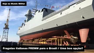 Fragatas italianas FREMM para o Brasil - Uma boa opção?