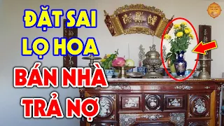 Lọ Hoa Trên Bàn Thờ Phải Đặt Bên Trái Hay Bên Phải? Hầu Hết Người Việt Đều Làm Sai