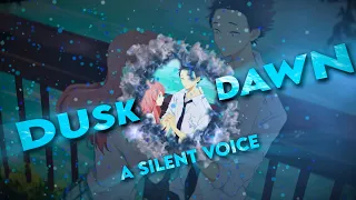 DUSK TILL DAWN - A Silent Voice edit - AMV