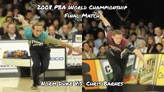 2008 PBA World Championship Final Match - Norm Duke V.S. Chris Barnes