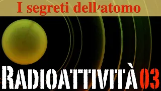 I segreti dell'Atomo - Radioattività#03 - CURIUSS