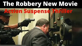 The Robbery New Action Suspense Thriller Movie