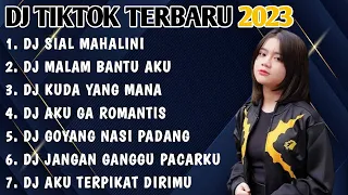 DJ TIKTOK TERBARU 2023 - DJ SIAL MAHALINI X DJ MALAM BANTU AKU TUK LULUHKAN DIA FULL BASS