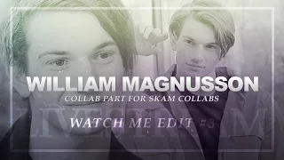 Watch Me Edit: William Magnusson [Collab part for Skam Collabs] LIVESTREAM #3