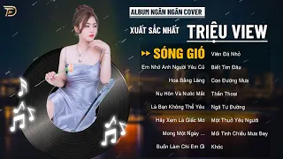 Album Ngân Ngân Cover Triệu View - Top 1 Thịnh Hành BXH Tháng 11: SÓNG GIÓ, EM NHỚ ANH NGƯỜI YÊU CŨ