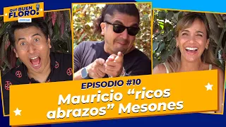 MAURICIO "ricos abrazos" MESONES | ¡Qué Buen Floro! Podcast 🎙️ Ep #10