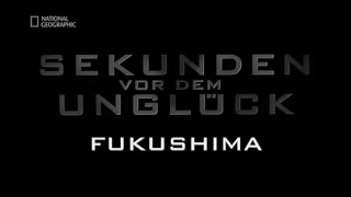 52 - Sekunden vor dem Unglück - Fukushima