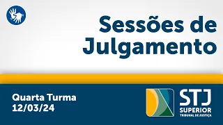 Quarta Turma - STJ - 12/03/2024