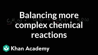 Balancing more complex chemical equations | Chemical reactions | High school chemistry |Khan Academy