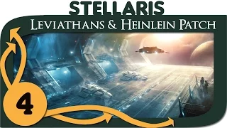 Stellaris Leviathans (DLC & Heinlein Patch) - Ep. 4 | 1.3 Gameplay