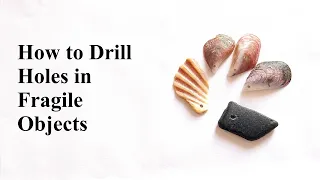 How to Drill Holes in Fragile Objects Without Breaking Them | Shells, Sea Glass, Stones, Ceramics