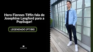 LEGENDADO | Hero Fiennes Tiffin fala sobre Josephine Langford para a PopSugar!