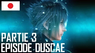 Final Fantasy XV Episode Duscae Partie 3/3 [VOSTFR]