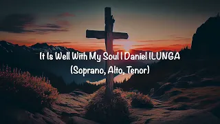 It is Well with my Soul | Daniel ILUNGA (Soprano, Alto, Tenor)