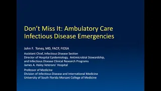 Don't Miss It: Ambulatory Care Infectious Diseases Emergencies -- John Toney, MD