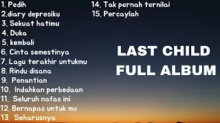 Last child full album _lagu yang cocok untuk didengar saat tidur_ Last child full album