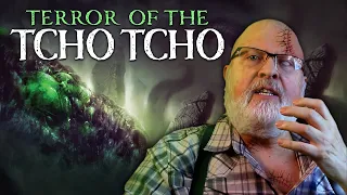 Terror Of The Tcho Tcho
