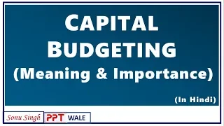 CAPITAL BUDGETING IN HINDI | Meaning, Decisions & Importance | Financial Management | BBA/MBA | ppt