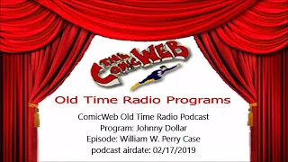 Johnny Dollar: William W Perry Case  – ComicWeb Old Time Radio Podcast