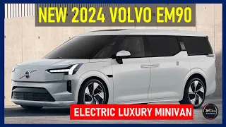 2024 VOLVO EM90: ELECTRIC LUXURY MINIVAN