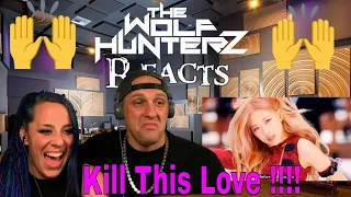 BLACKPINK - 'Kill This Love' M/V | THE WOLF HUNTERZ REACTIONS