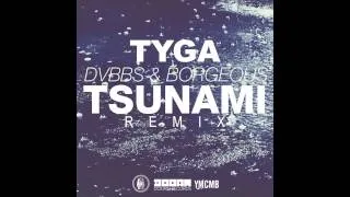 Tyga & DVBBS + BORGEOUS - Tsunami (Remix)