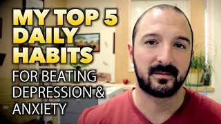 MY TOP 5 DAILY HABITS for Beating Depression, Anxiety, & Depersonalization