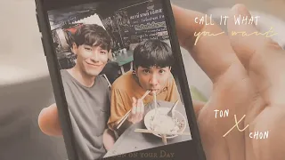 Ton X Chon | Call It What You Want | Tonhon Chonlatee | [BL FMV]