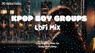 [Kpop Lofi Playlist]🎧90 Minutes Kpop Boy Groups Lofi Mix ☔️ Music for Relax🍃/Study📚/Sleep💤