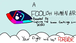 (Foolish Human Air) Your Flight Will Last FOREVER.