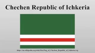 Chechen Republic of Ichkeria