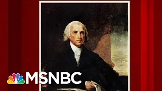 The Life And Legacy Of James Madison | Morning Joe | MSNBC