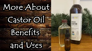 More About Castor Oil Uses and Benefits