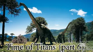Walking with dinosaurs Episode 2 Time of Titans (part 6)
