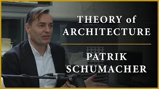 Theory of Architecture | #6 - Patrik Schumacher