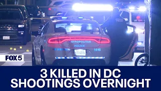 3 KILLED IN DC SHOOTINGS OVERNIGHT