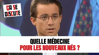 Quelle médecine pour les nouveaux nés ? - Ça se discute #csd