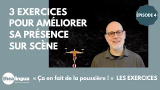 "Ça en fait de la poussière !" LES EXERCICES #épisode 4 : améliorer sa présence sur scène