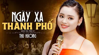 Ngày Xa Thành Phố - Thu Hường | Bài Hát Xưa Ít Người Từng Được Nghe