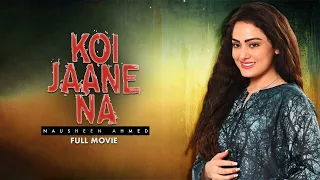 Koi Jaane Na | Full Movie | Shehroz Sabzwari, Nausheen Ahmed | Unexpected Twists And Turns | C4B1G