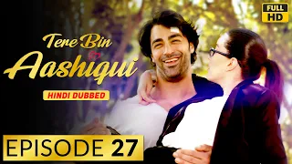 Tere Bin Aashiqui | Episode 27 | Turkish Drama in Hindi | Turkish Drama in Urdu