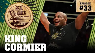 King Cormier EP 33 | Real Quick With Mike Swick Podcast