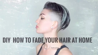 DIY: HOW TO FADE YOUR HAIR AT HOME