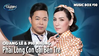 Quang Lê & Phi Nhung - Phải Lòng Con Gái Bến Tre | Music Box #30