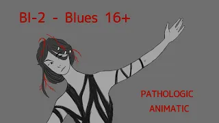 Pathologic animatic | BI-2 - Blues 16+