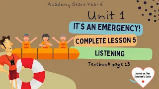 ACADEMY STARS YEAR 6 | TEXTBOOK PAGE 13 | UNIT 1 | IT’S AN EMERGENCY | LESSON 5 | LISTENING