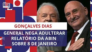 General Gonçalves Dias nega ter adulterado relatório da Abin de 8 de janeiro